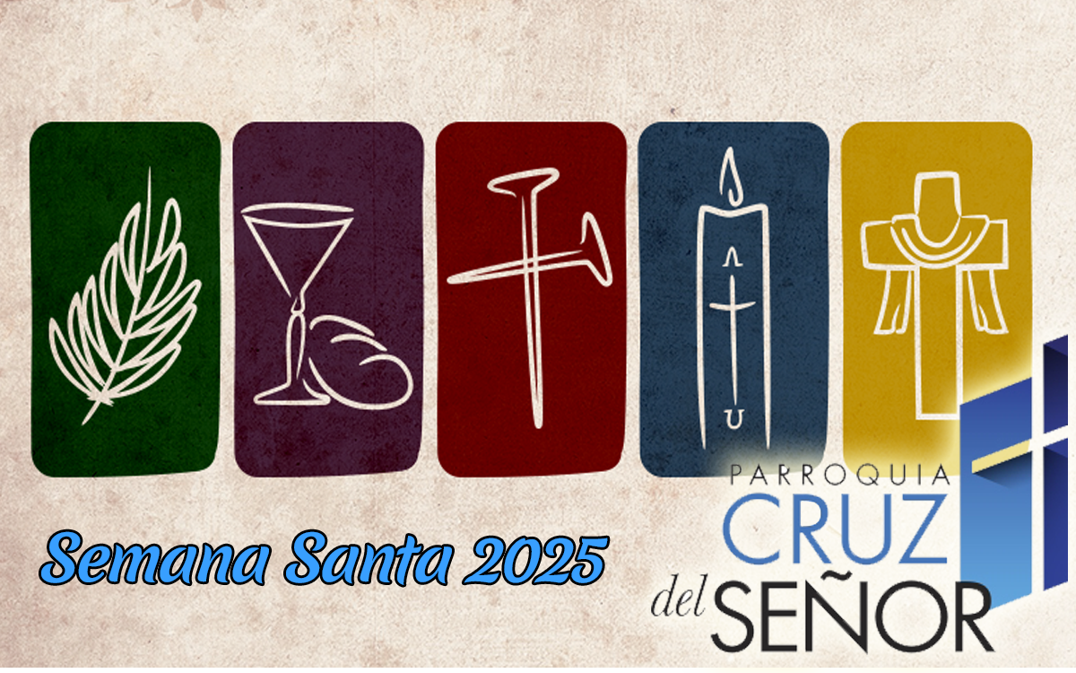 SEMANA SANTA 2025, EN NUESTRA COMUNIDAD PARROQUIAL