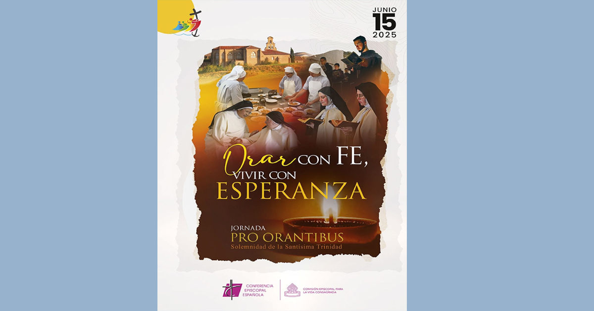 15 de junio, Jornada Pro Orantibus: «Orar con fe, vivir con esperanza»