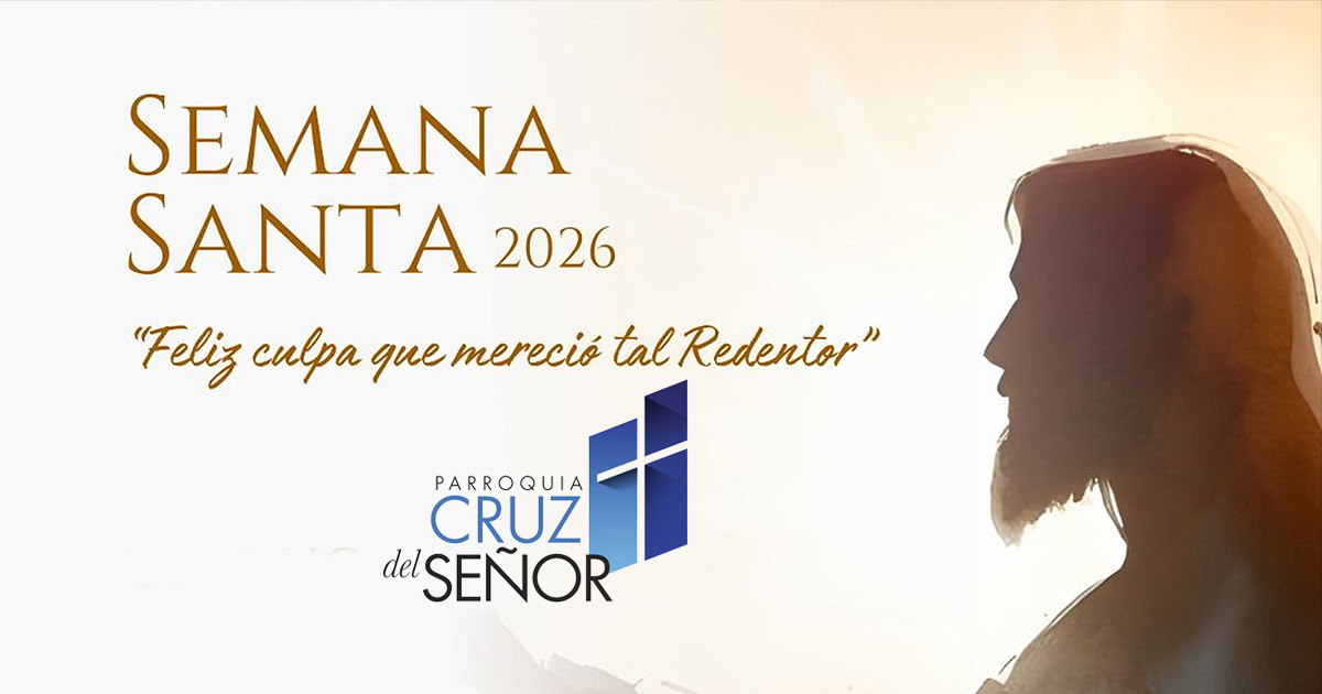 SEMANA SANTA 2026 - Parroquia Cruz del Señor